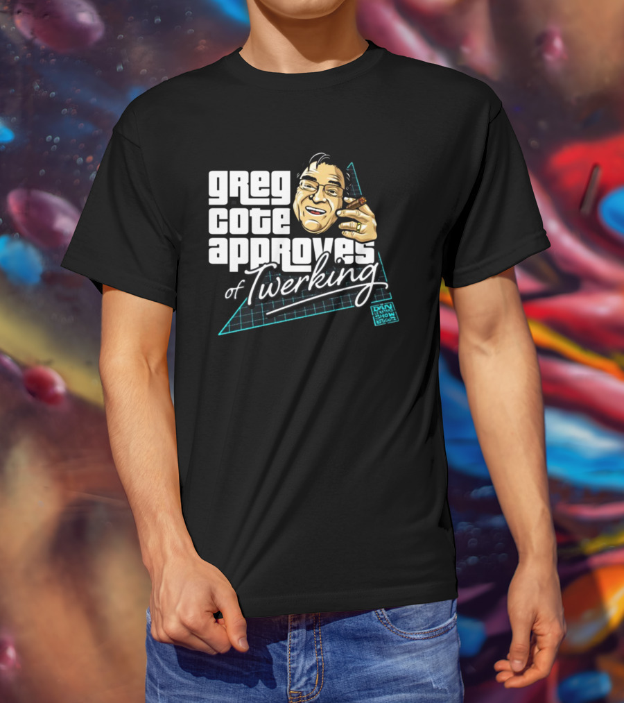 Greg Cote Approves Of Twerking Dan Le Batard Show T-Shirt