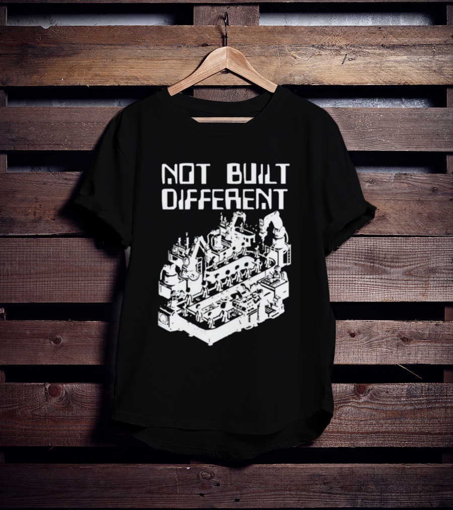 Not Built Different Assembly Line Robots And Machinery T-Shirt