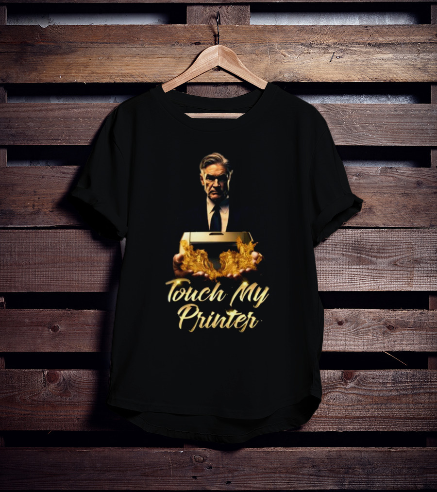 Not Jerome Powell Holding Flaming Printer Touch My Printer T-Shirt