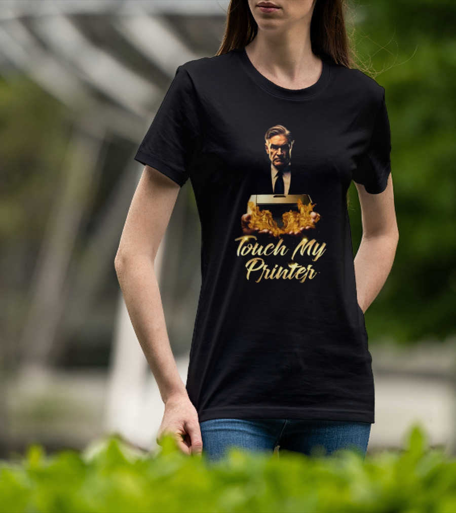 Not Jerome Powell Holding Flaming Printer Touch My Printer T-Shirt