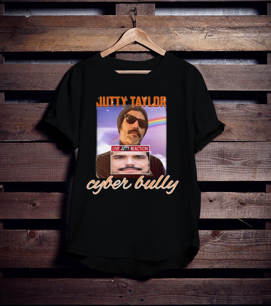 Jutty Taylor Cyber Bully Live Jutty Reaction T-Shirt