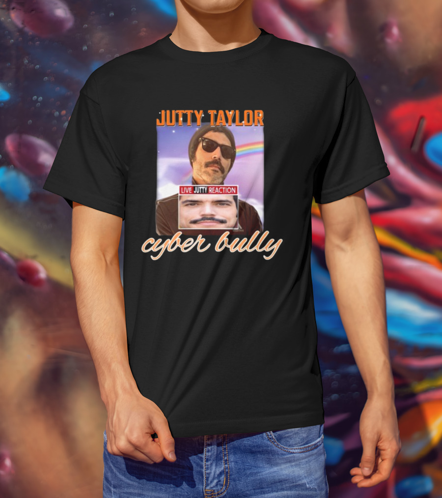 Jutty Taylor Cyber Bully Live Jutty Reaction T-Shirt