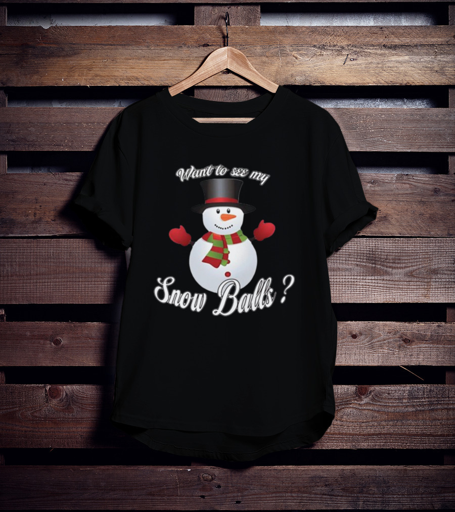 Want To See My Snow Balls Snowman Holiday Humor T-Shirt