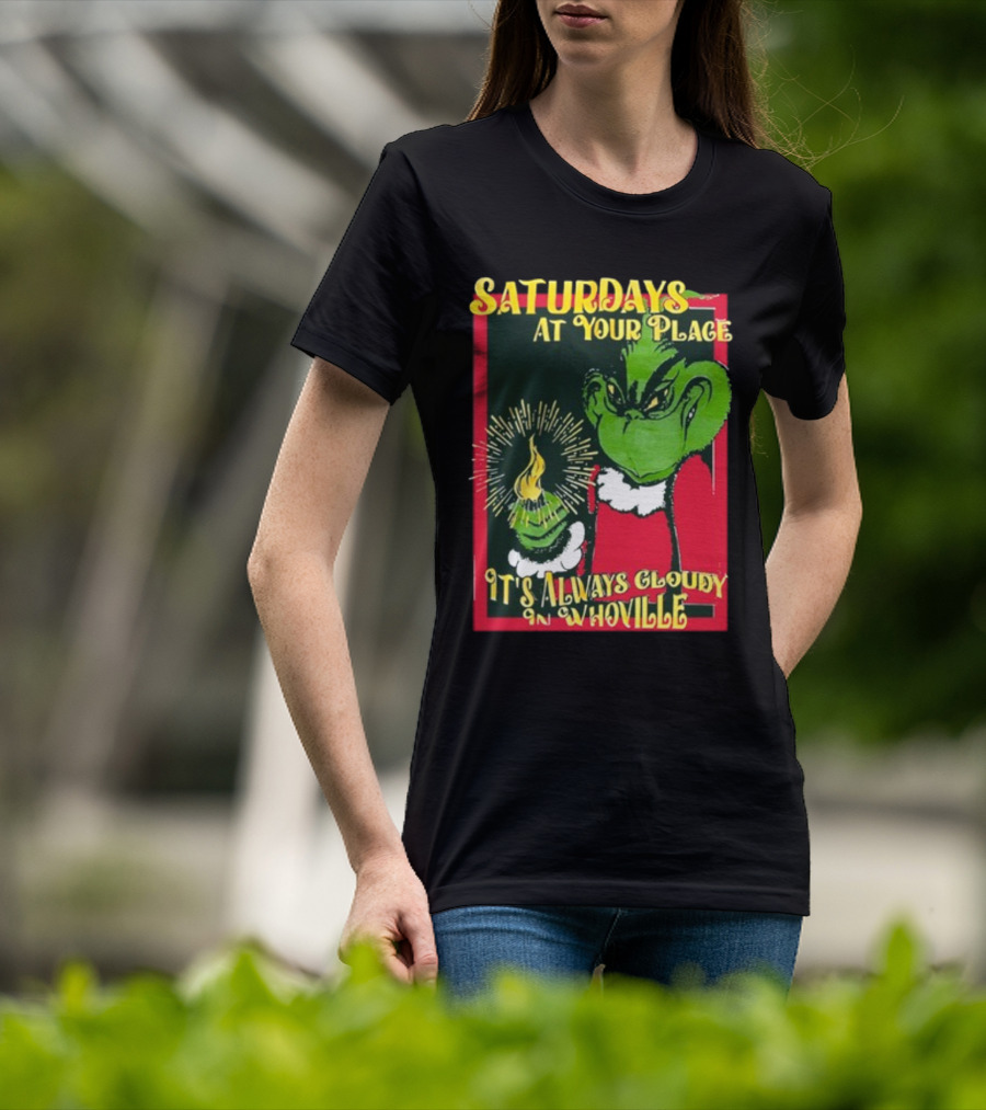 Saturdays At Your Place It's Always Cloudy In Whoville Grinch Saturdaysatyourplace Store T-Shirt