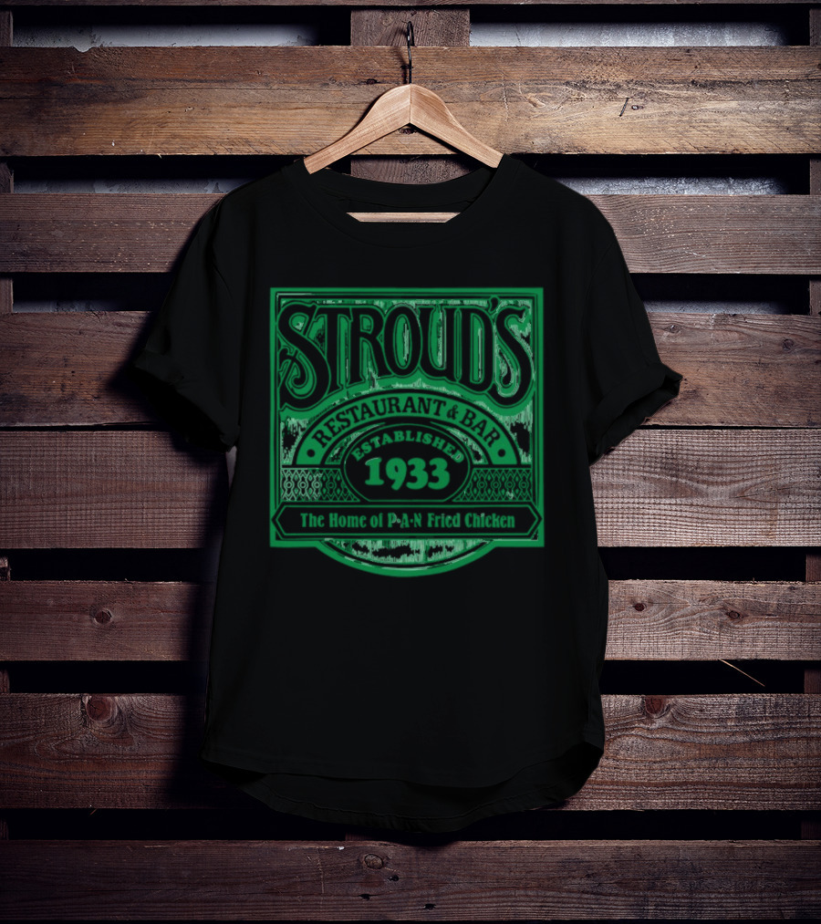 Stroud's Restaurant And Bar The Home Of Pan Fried Chicken Established 1933 T-Shirt