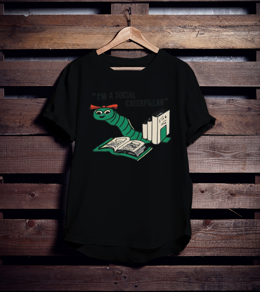 Sthatgohard I'm A Social Caterpillar Cartoon Worm Books T-Shirt