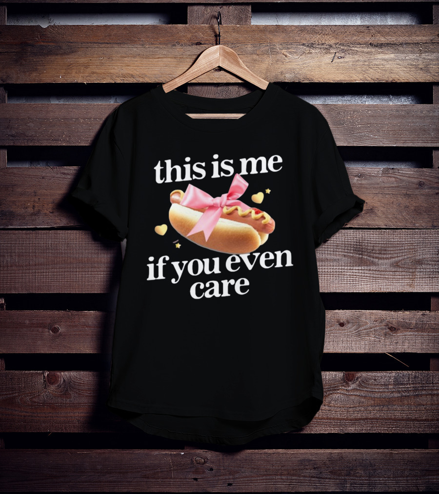 This Is Me If You Even Care Hot Dog Pink Ribbon Hearts T-Shirt