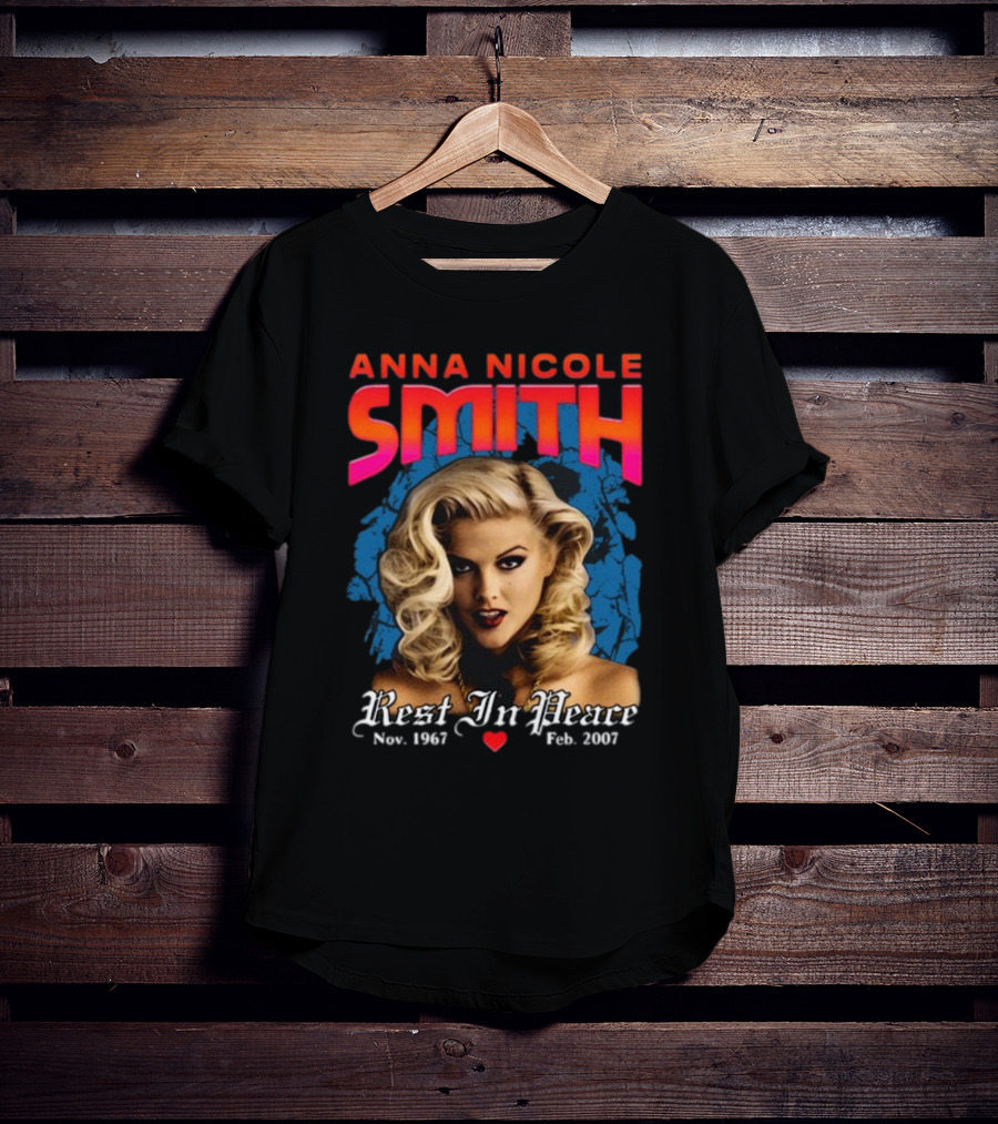 Anna Nicole Smith Rest In Peace Nov. 1967 Feb. 2007 T-Shirt