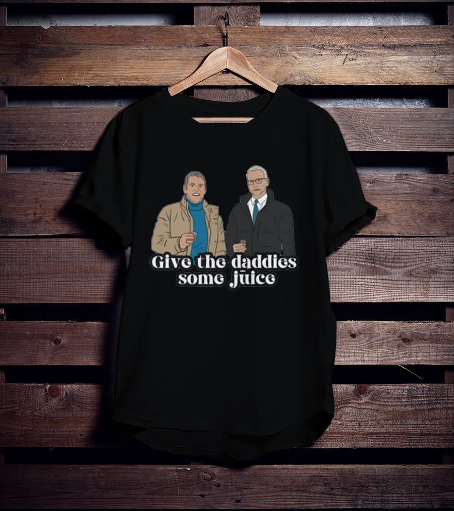 Give The Daddies Some Juice Andy Anderson T-Shirt