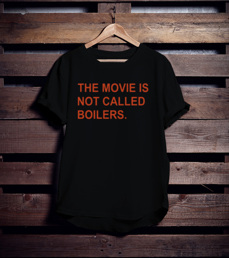Griffin Gonzalez The Movie Is Not Called Boilers T-Shirt