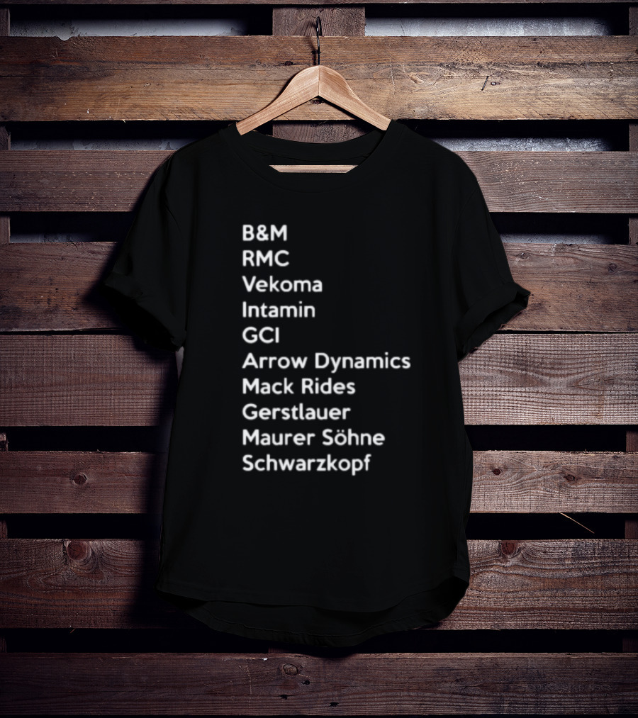 B&M RMC Vekoma Intamin GCI Arrow Dynamics Mack Rides Gerstlauer Maurer Söhne Schwarzkopf T-Shirt