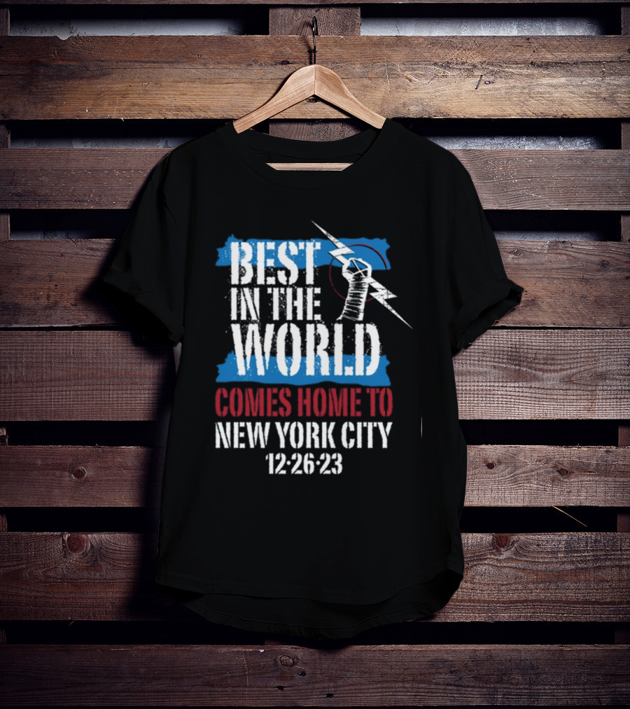 Best In The World Comes Home To NYC 12-26-23 With Fist And Lightning Bolt T-Shirt