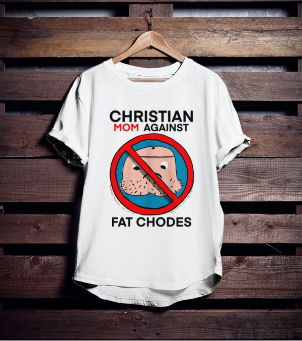 Thedylanshane Christian Mom Against Fat Chodes Iconic T-Shirt