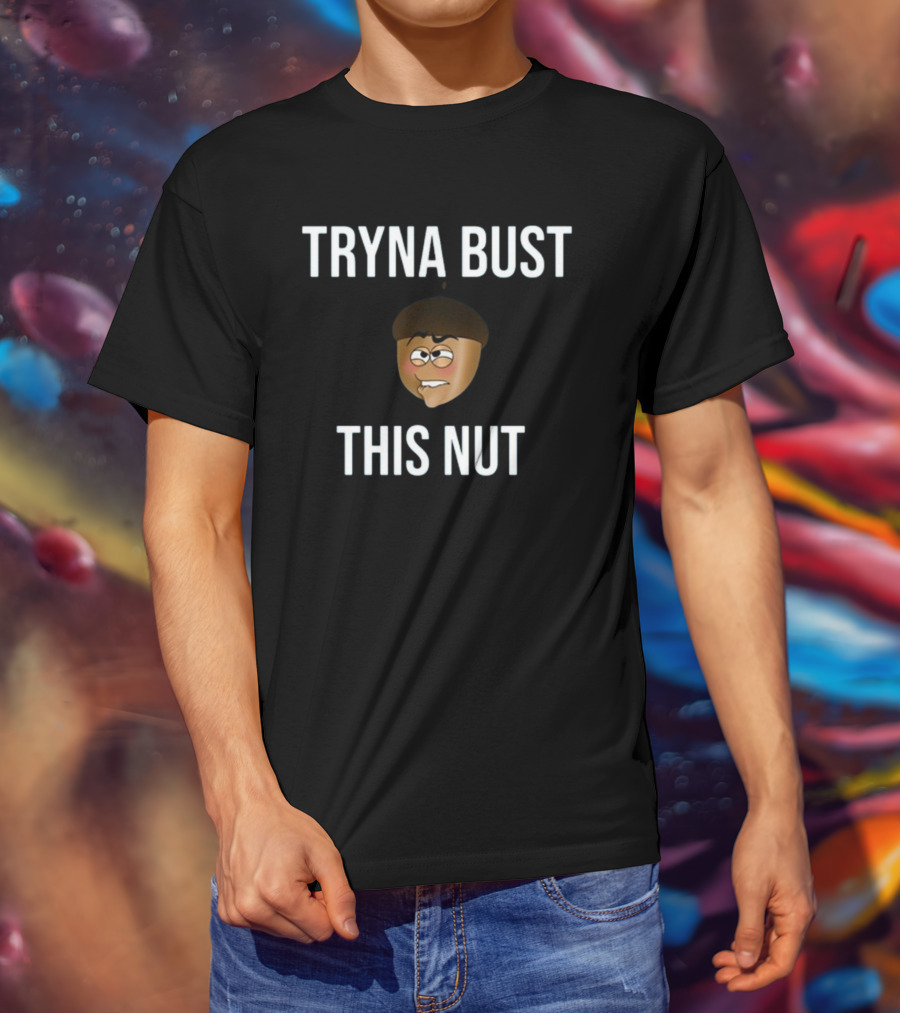 TRYNA BUST THIS NUT Emoji Face T-Shirt