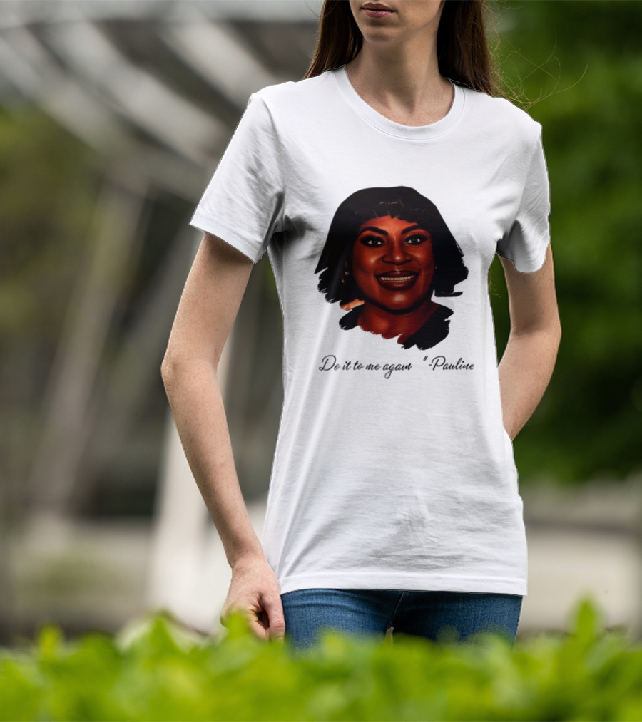 Jthorpe3 Pauline Do It To Me Again T-Shirt