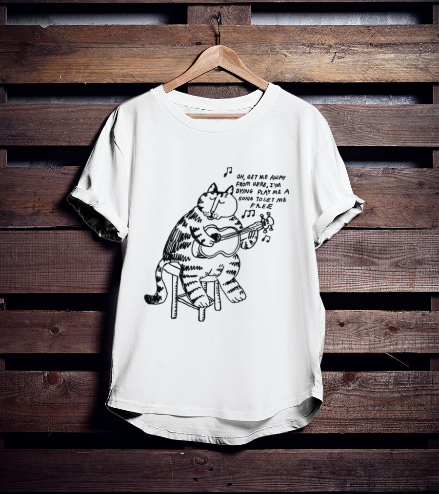 Oh Get Me Away From Here I'm Dying Play Me A Song Toset Me Free Cat Playing Guitar T-Shirt