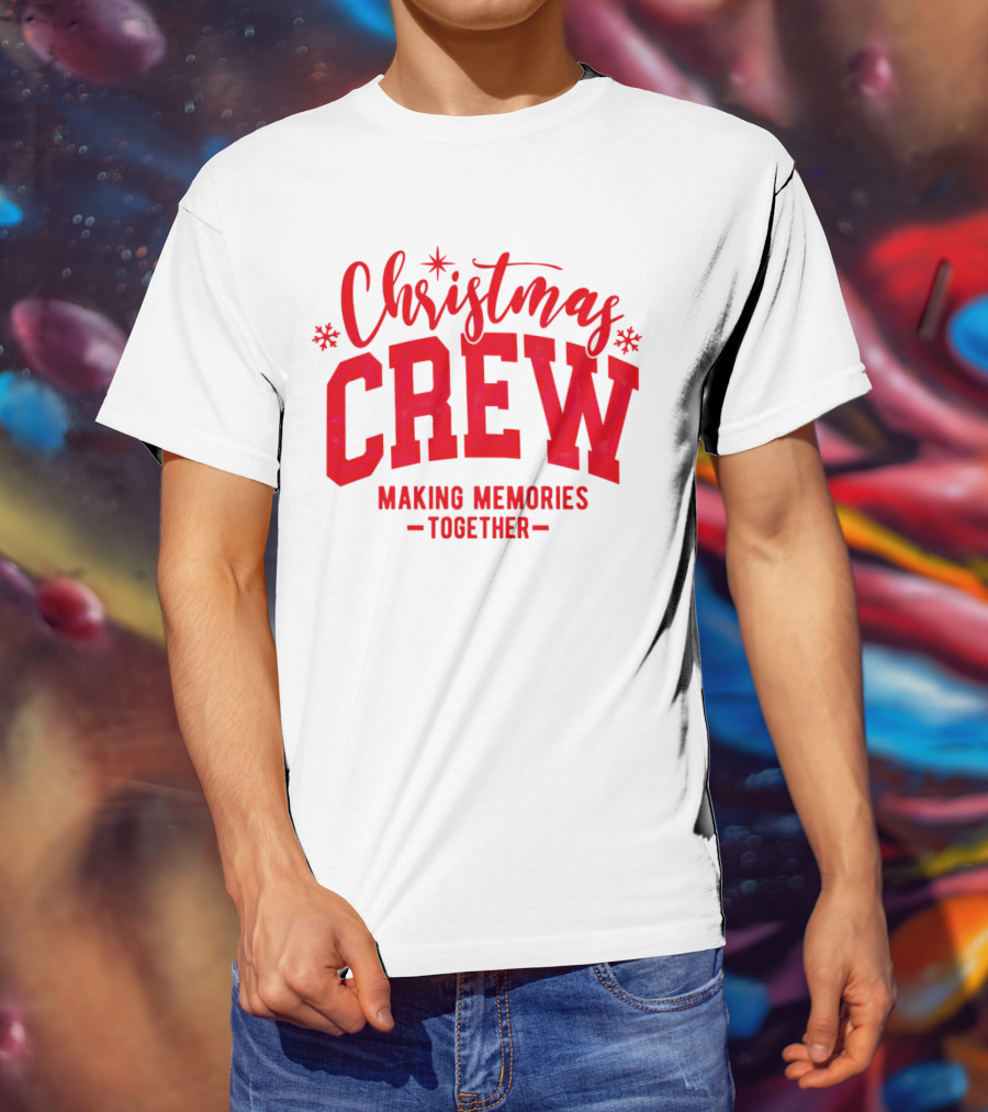 Christmas Crew Making Memories Together Snowflake Holiday T-Shirt