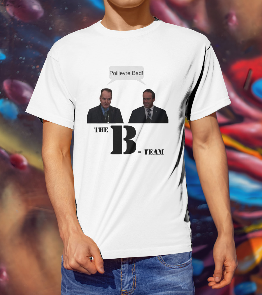 The B-Team Poilievre Bad Speech Bubble T-Shirt