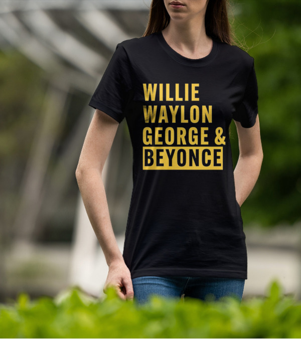 WILLIE WAYLON GEORGE And BEYONCE CLASSIC CULTURE MIX T-Shirt