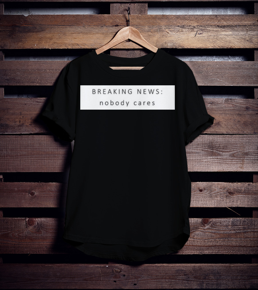 Niggativityy Y2k Breaking News Nobody Cares T-Shirt