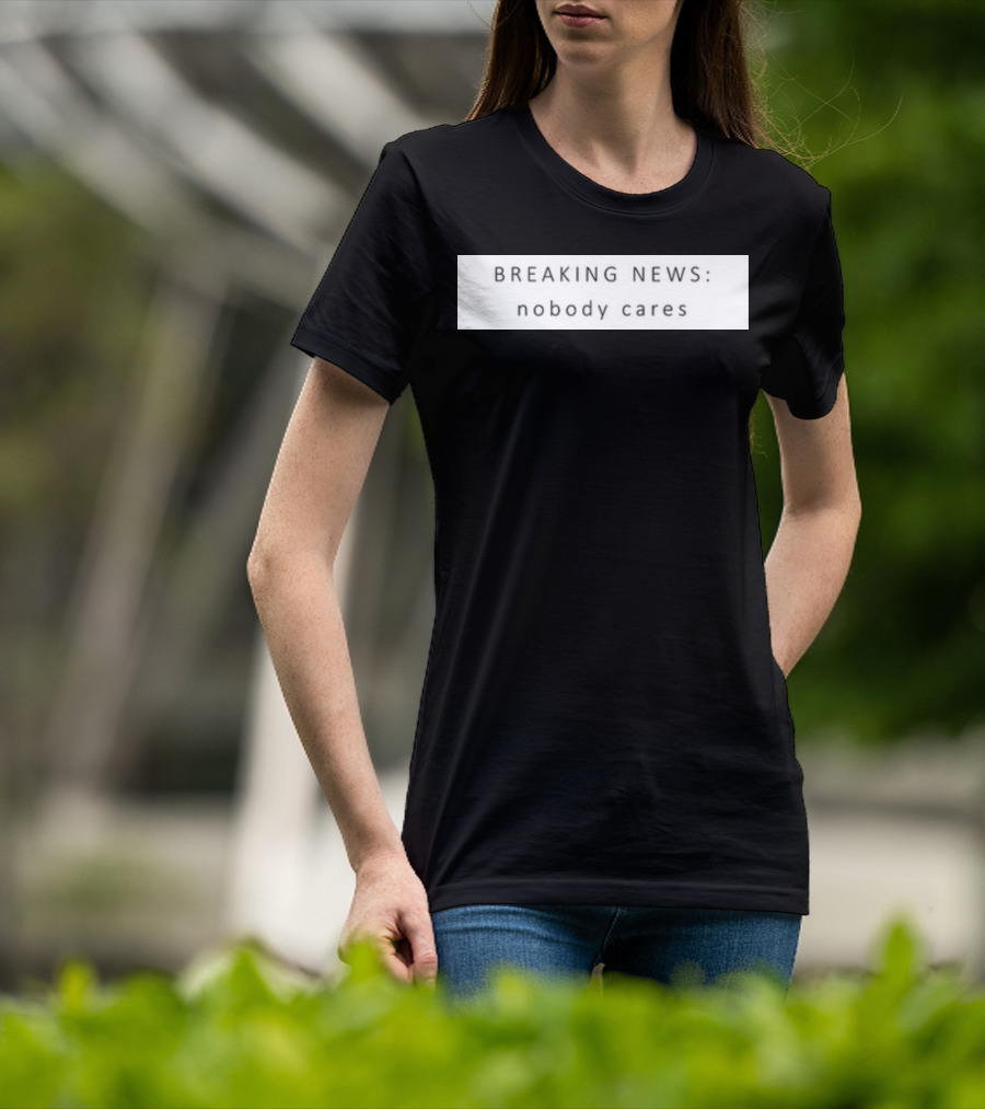 Niggativityy Y2k Breaking News Nobody Cares T-Shirt