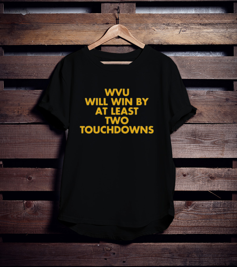 WVU Will Win By At Least Two Touchdowns Not Tony Caridi T-Shirt
