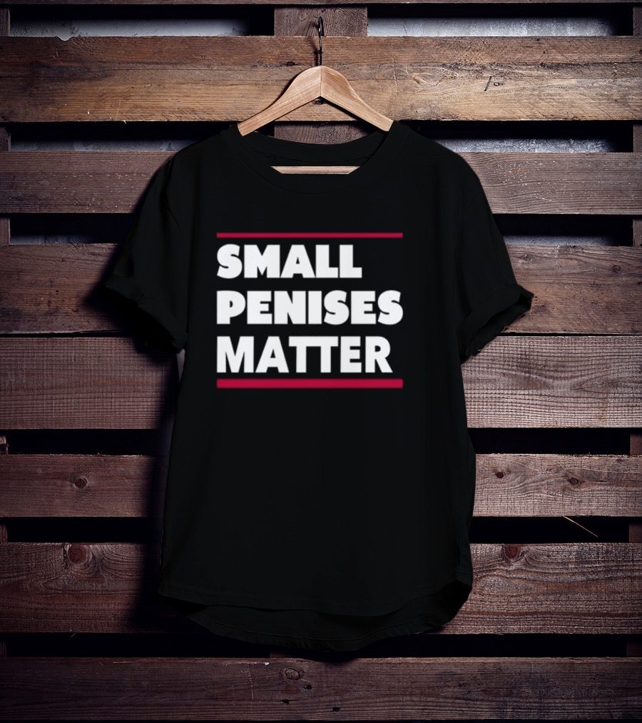 Rbisrb Small Penises Matter T-Shirt