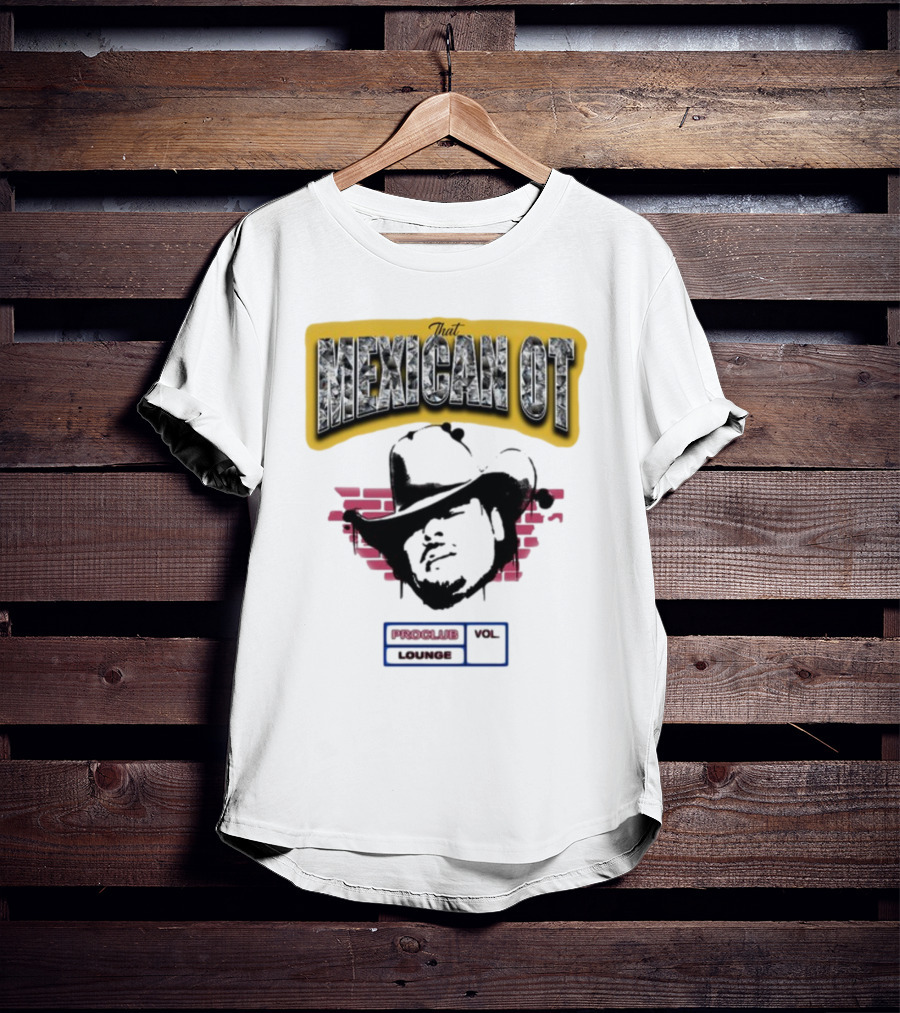 That Mexican OT Proclub Lounge Vol 01 Cowboy Hat T-Shirt
