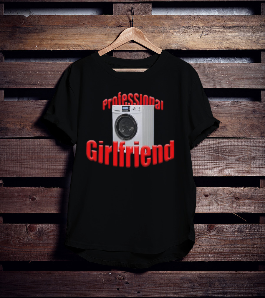 Shirtsupremacy Professional Girlfriend Washing Machine T-Shirt