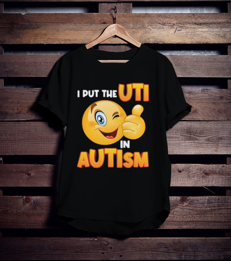 I Put The Uti In Autism Funny Winking Emoji Thumbs Up T-Shirt