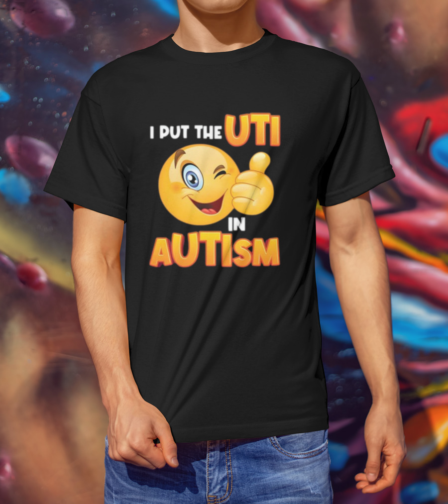 I Put The Uti In Autism Funny Winking Emoji Thumbs Up T-Shirt
