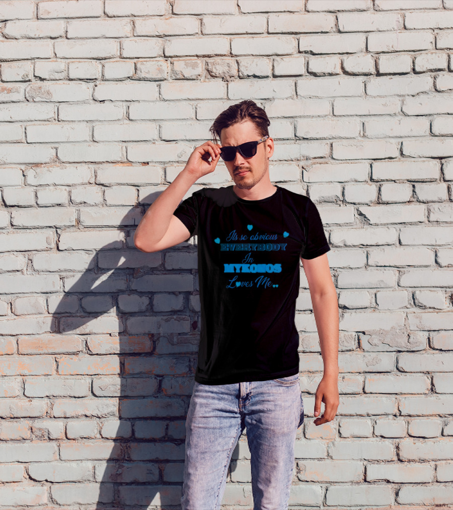 Its So Obvious Everybody In Mykonos Loves Me Hearts T-Shirt