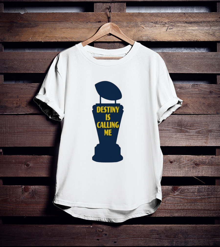 Michigan Made Destiny Is Calling Me Football Trophy T-Shirt