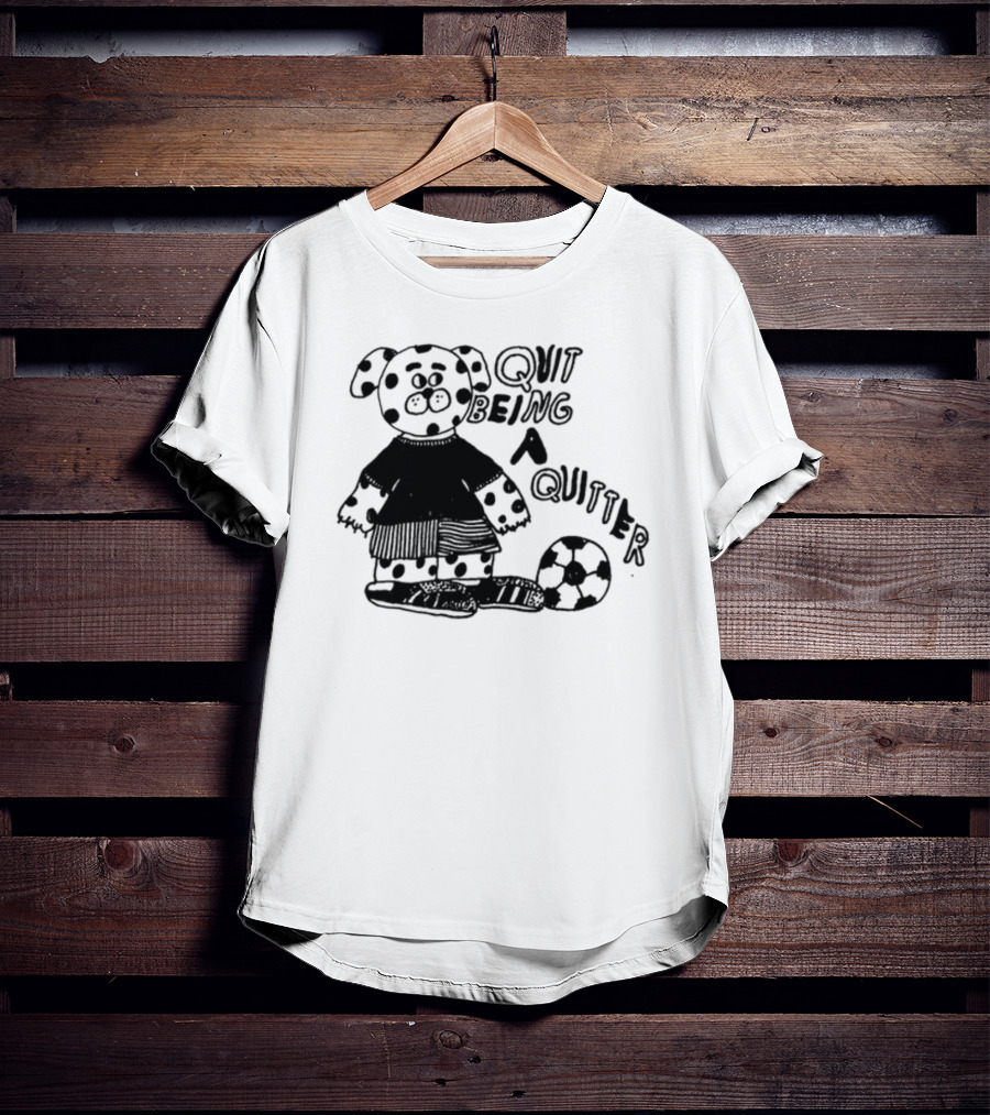 Quit Being A Quitter Dalmatian With Soccer Ball T-Shirt