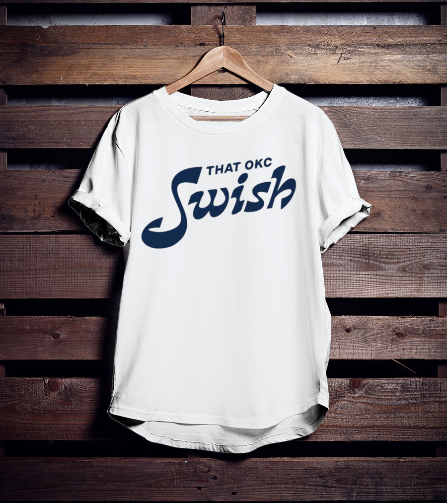 That OKC Swish Basketball Phrase T-Shirt