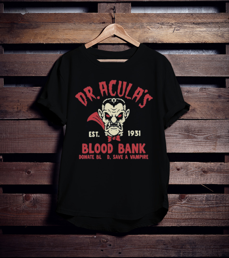 Dr.Acula's Blood Bank Est 1931 Donate Blood Save A Vampire T-Shirt