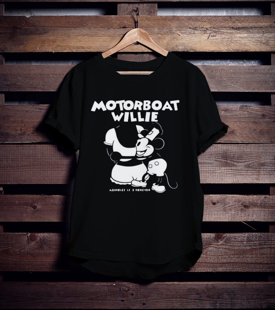 Motorboat Willie Lindafinegold Store Assholes Live Forever T-Shirt
