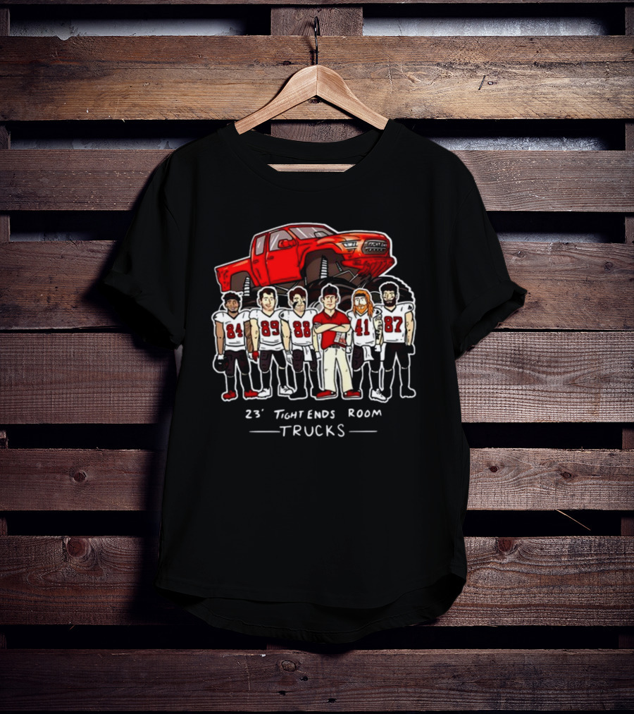 Buccaneers 23 Tight Ends Room Trucks Football Team T-Shirt