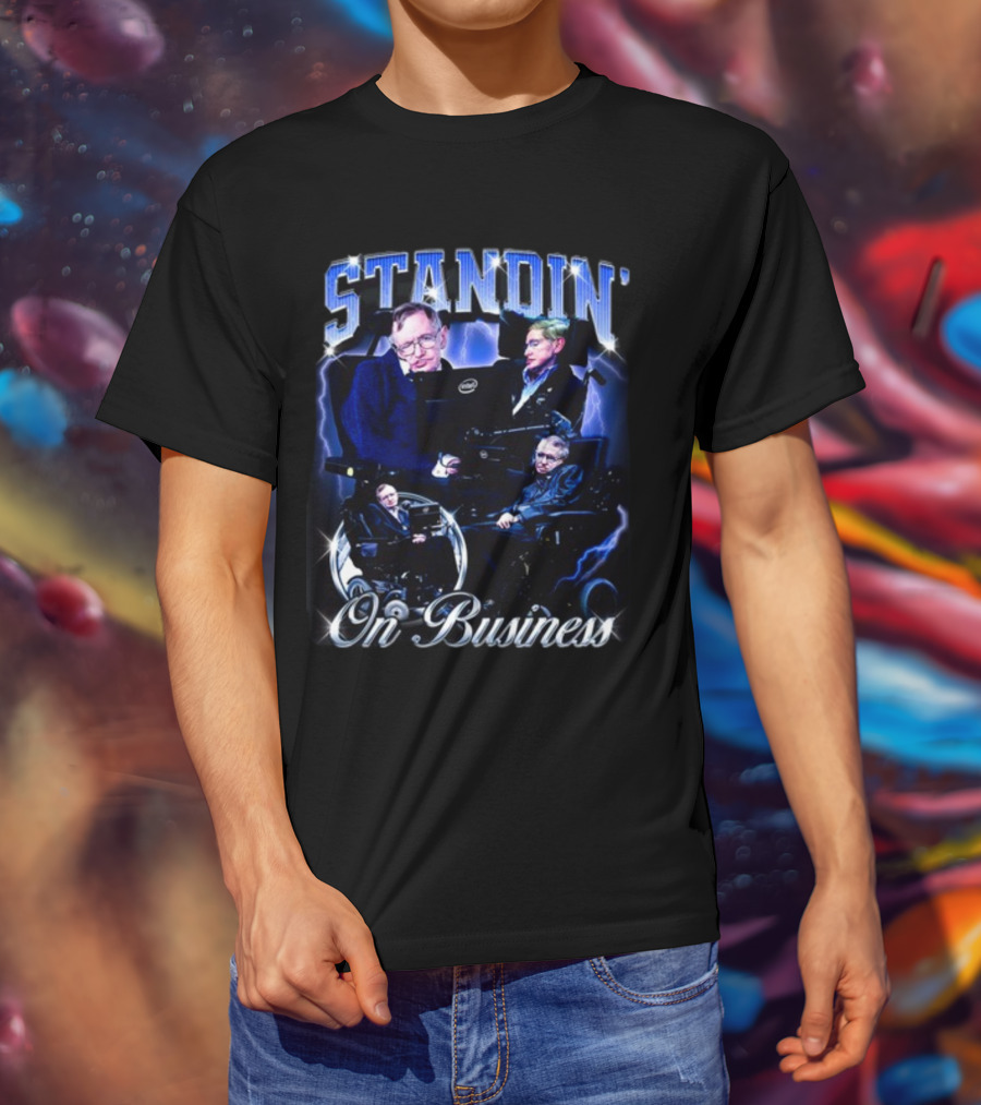 Stephen Hawking Standin' On Business T-Shirt