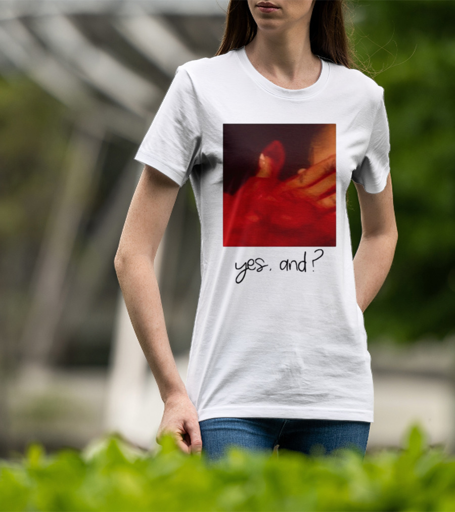 Yes, And? T-Shirt