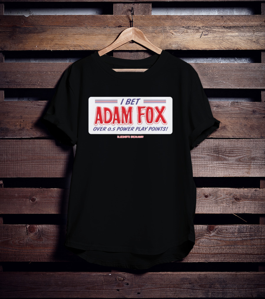 I Bet Adam Fox Over 0.5 Power Play Points Blueshirts Breakaway T-Shirt