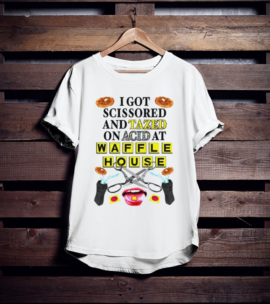 Teenhearts I Got Scissored And Tazed On Acid At Waffle House With Scissors Tasers Waffles Mouth T-Shirt