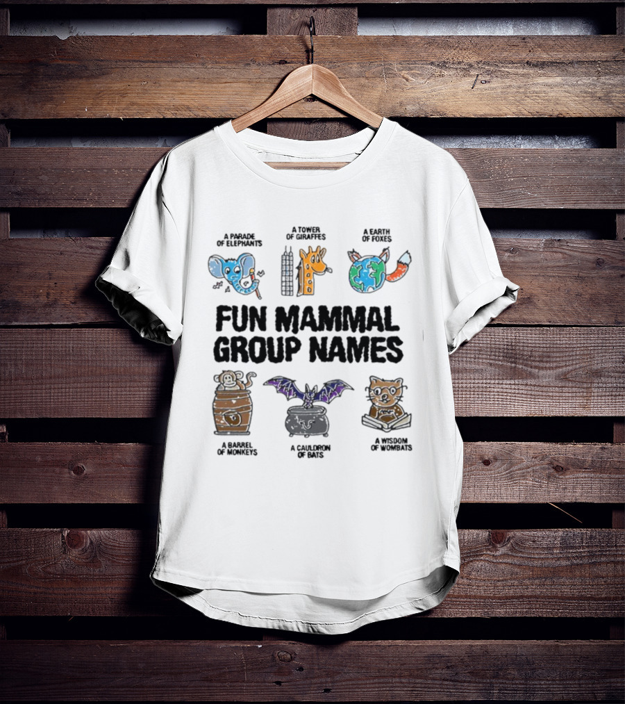 A Parade Of Elephants A Tower Of Giraffes A Earth Of Foxes A Barrel Of Monkeys A Cauldron Of Bats A Wisdom Of Wombats Fun Mammal Group Names T-Shirt