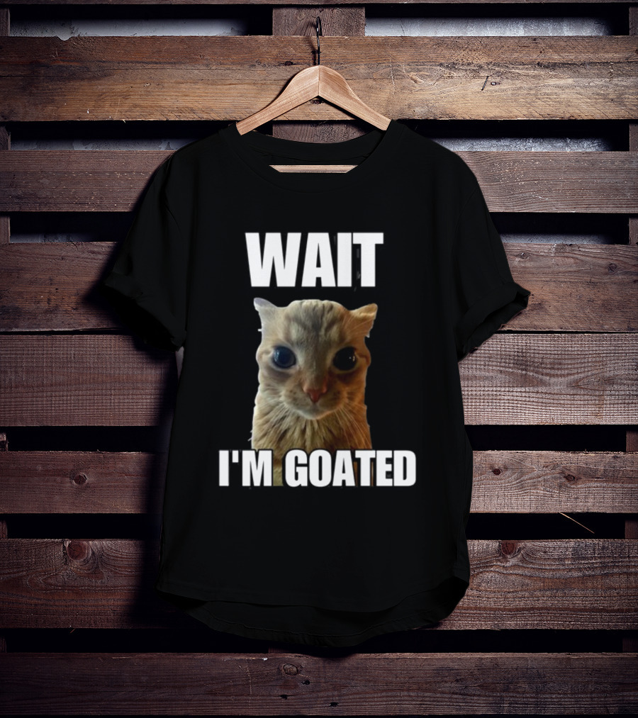 Cringeytees Wait I’m Goated Cat Meme T-Shirt