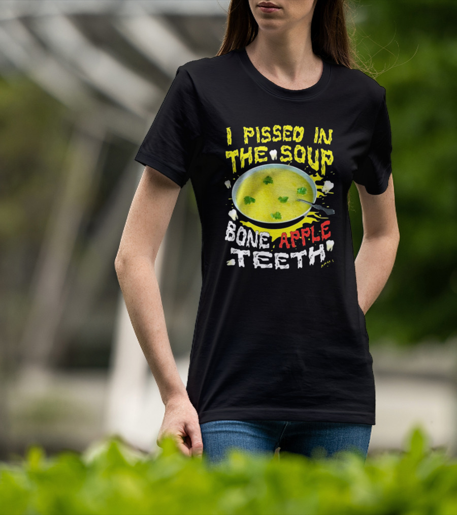 I Pissed In The Soup Bone Apple Teeth Bowl Parsley Spoon T-Shirt