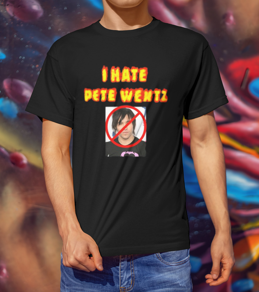 I Hate Pete Wentz Axeltron6000 Bold Statement With No T-Shirt