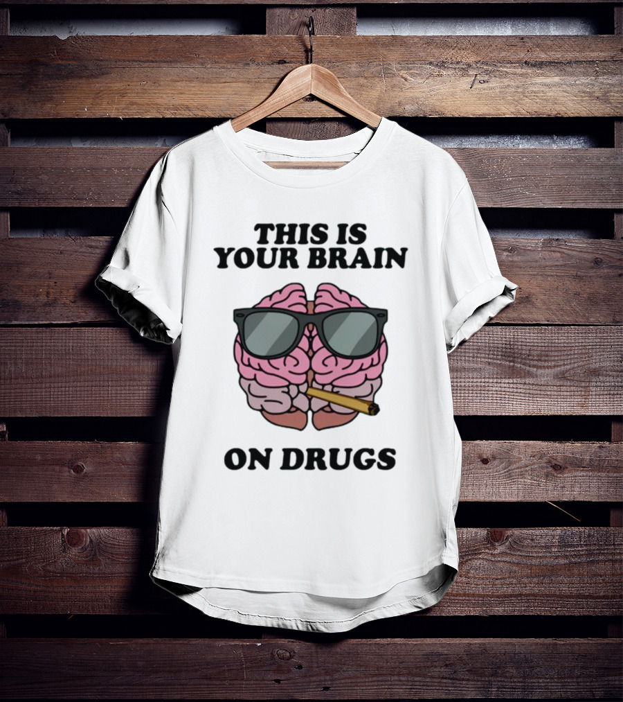 This Is Your Brain On Drugs Illustration Wearing Sunglasses Smoking Joint T-Shirt