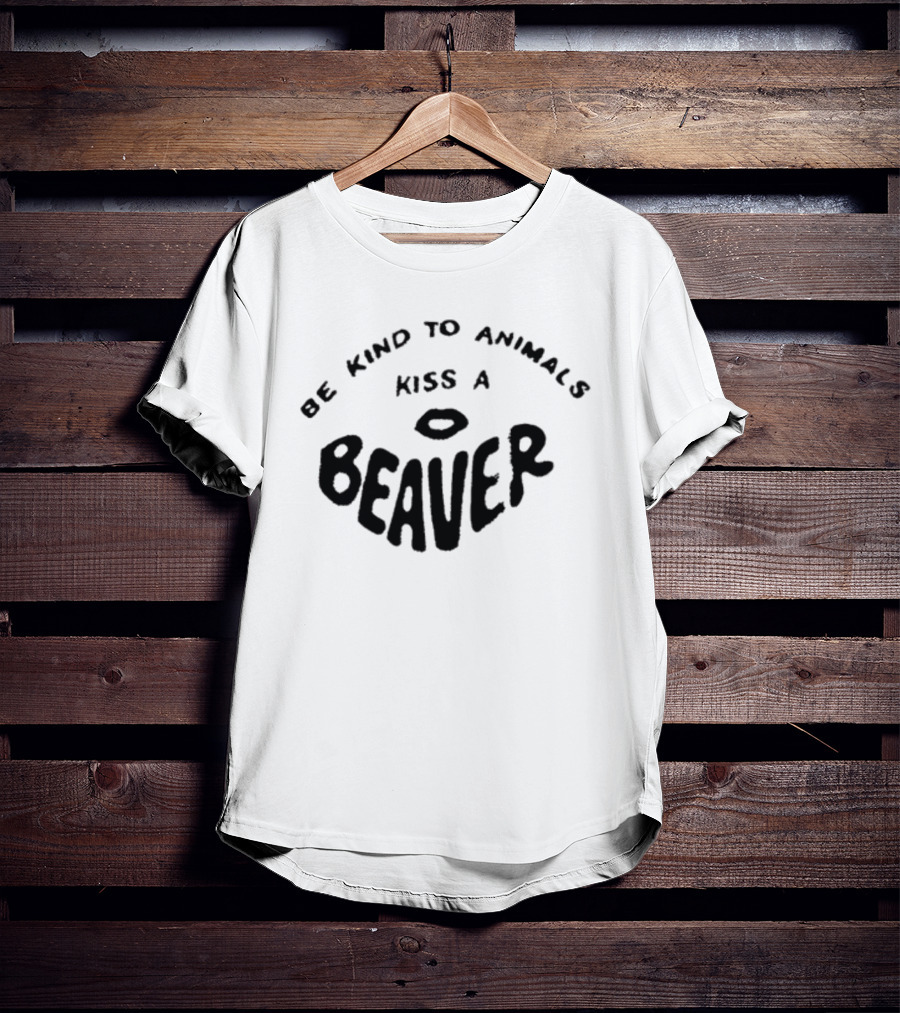 Be Kind To Animals Kiss A Beaver Fsgprints T-Shirt
