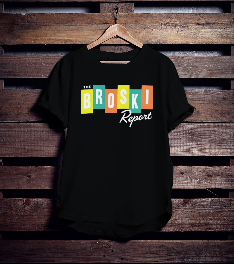 The Broski Report National News Blast In The Comfort Of Your Own Living Room T-Shirt