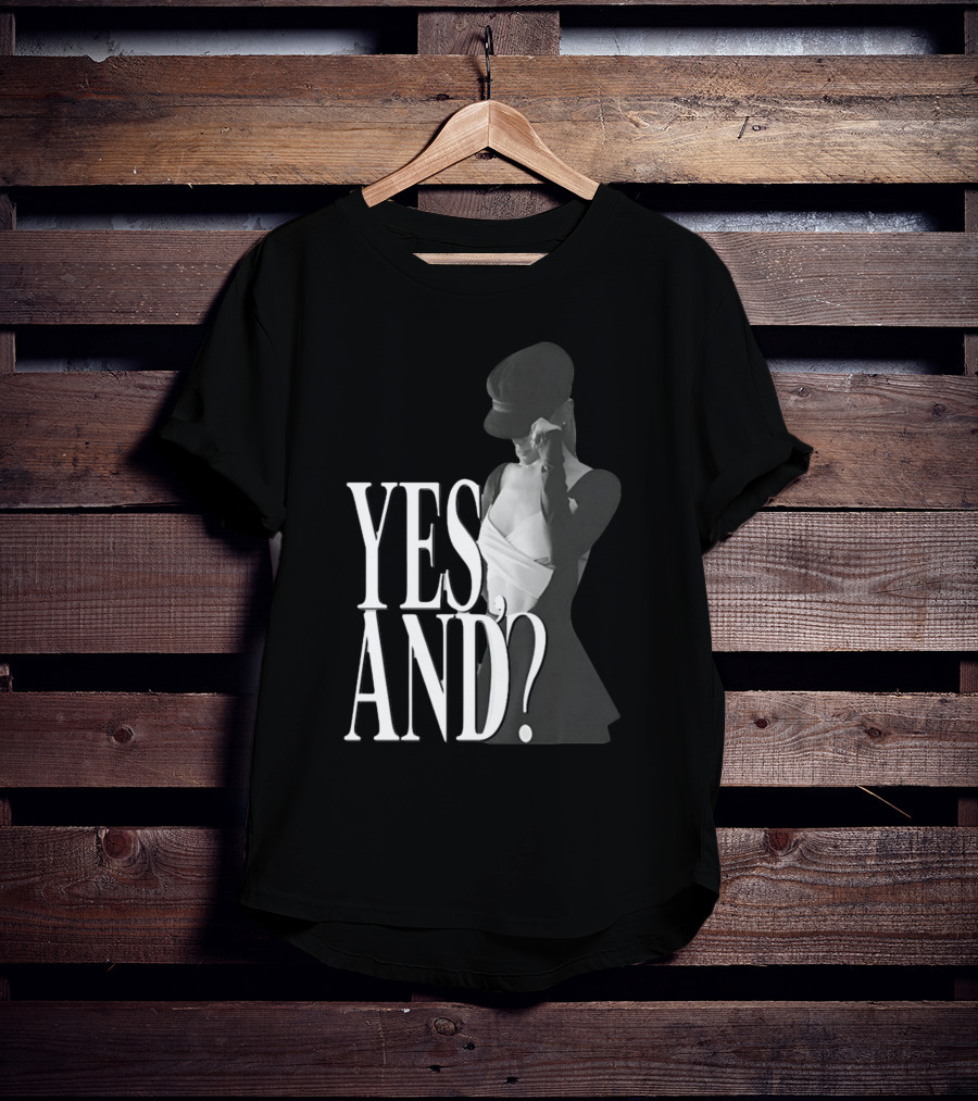 Yes, And? Ariana Grande T-Shirt